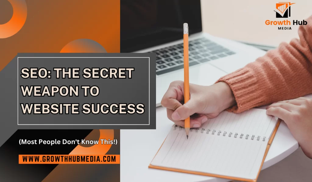 SEO: The Secret Weapon to Website Success (Most People Don’t Know This!) 2 LEARN MORE