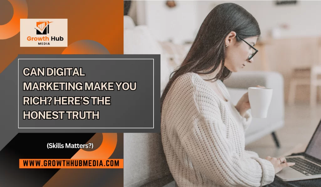 Can Digital Marketing Make You Rich? Here’s the Honest Truth in 2025 4 LEARN MORE