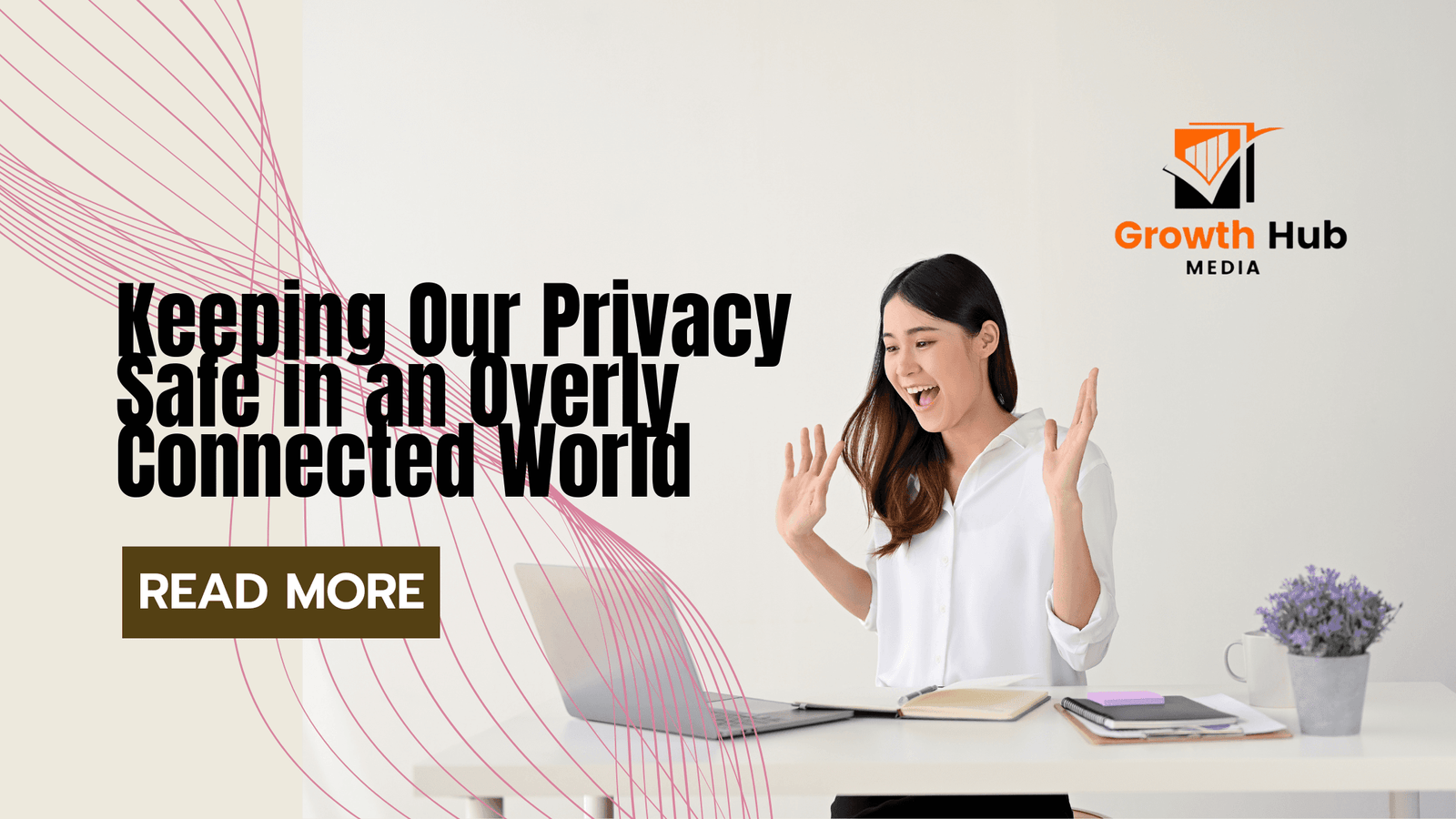Keeping Our Privacy Safe in an Overly Connected World